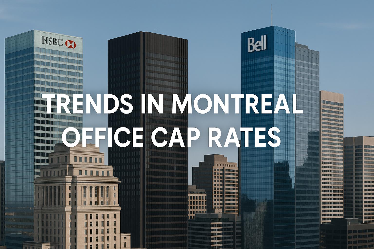 Analyse des taux de capitalisation de l'immobilier de bureaux à Montréal (2025)