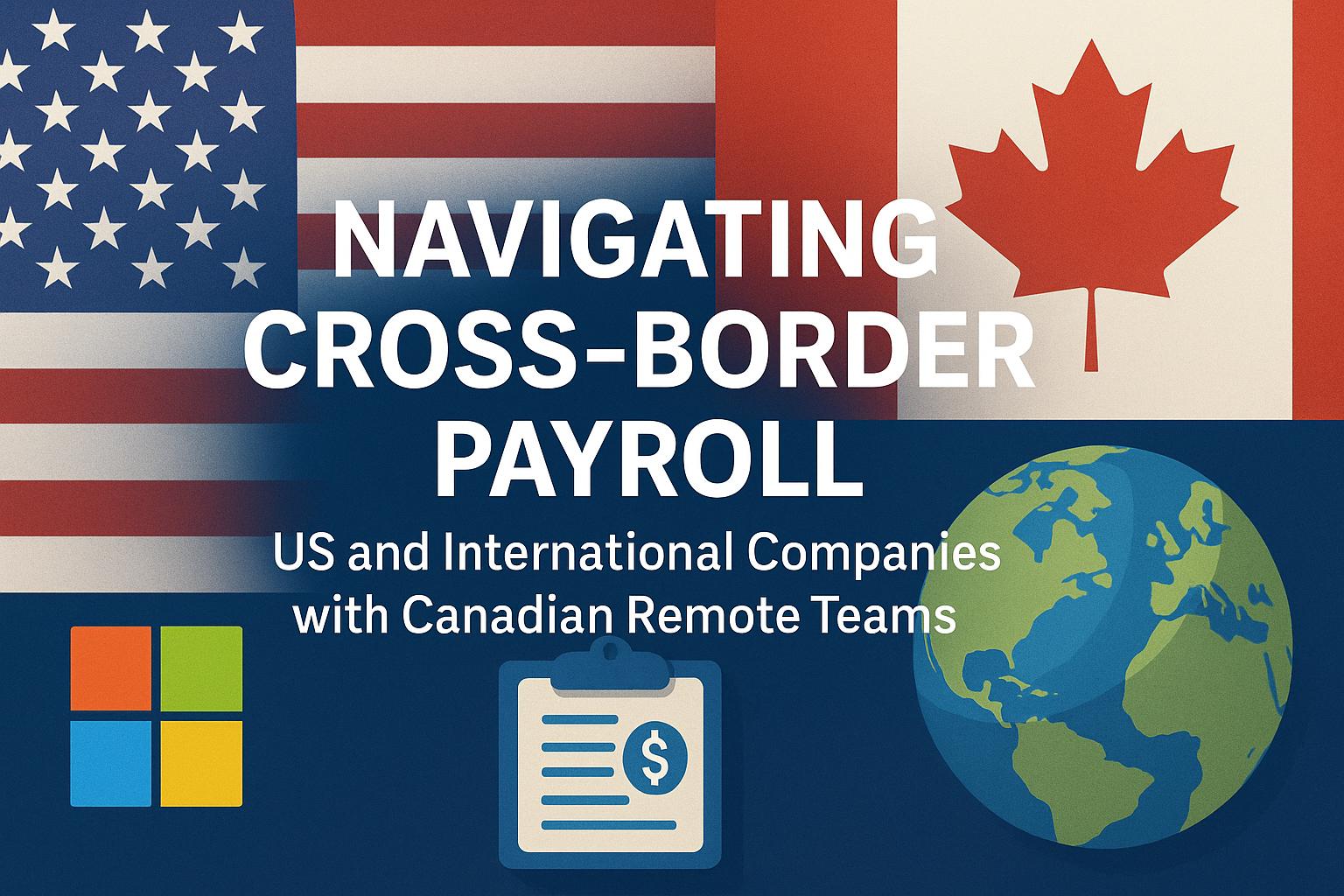 Canadian Remote Worker Cross-Border Payroll Compliance
