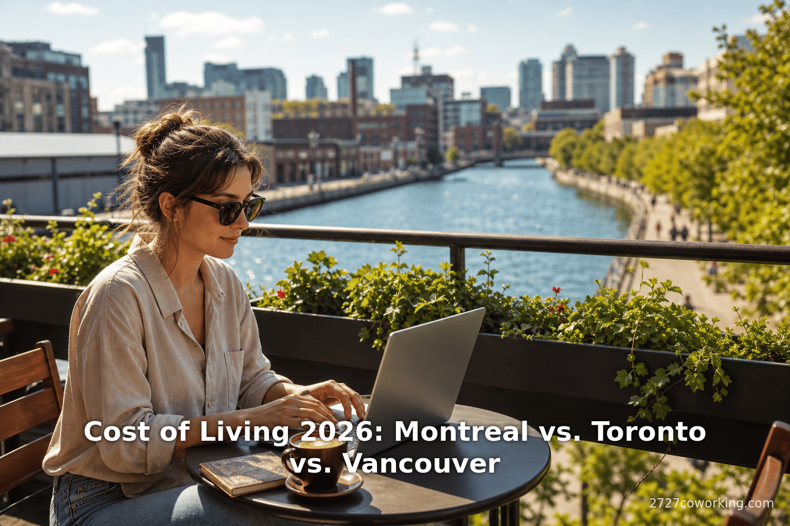 Cost of Living 2026: Montreal vs. Toronto vs. Vancouver