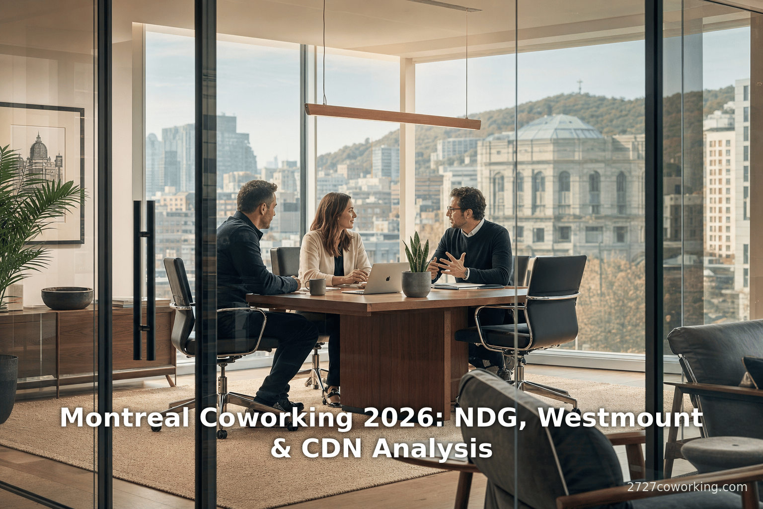 Montreal Coworking 2026: NDG, Westmount & CDN Analysis