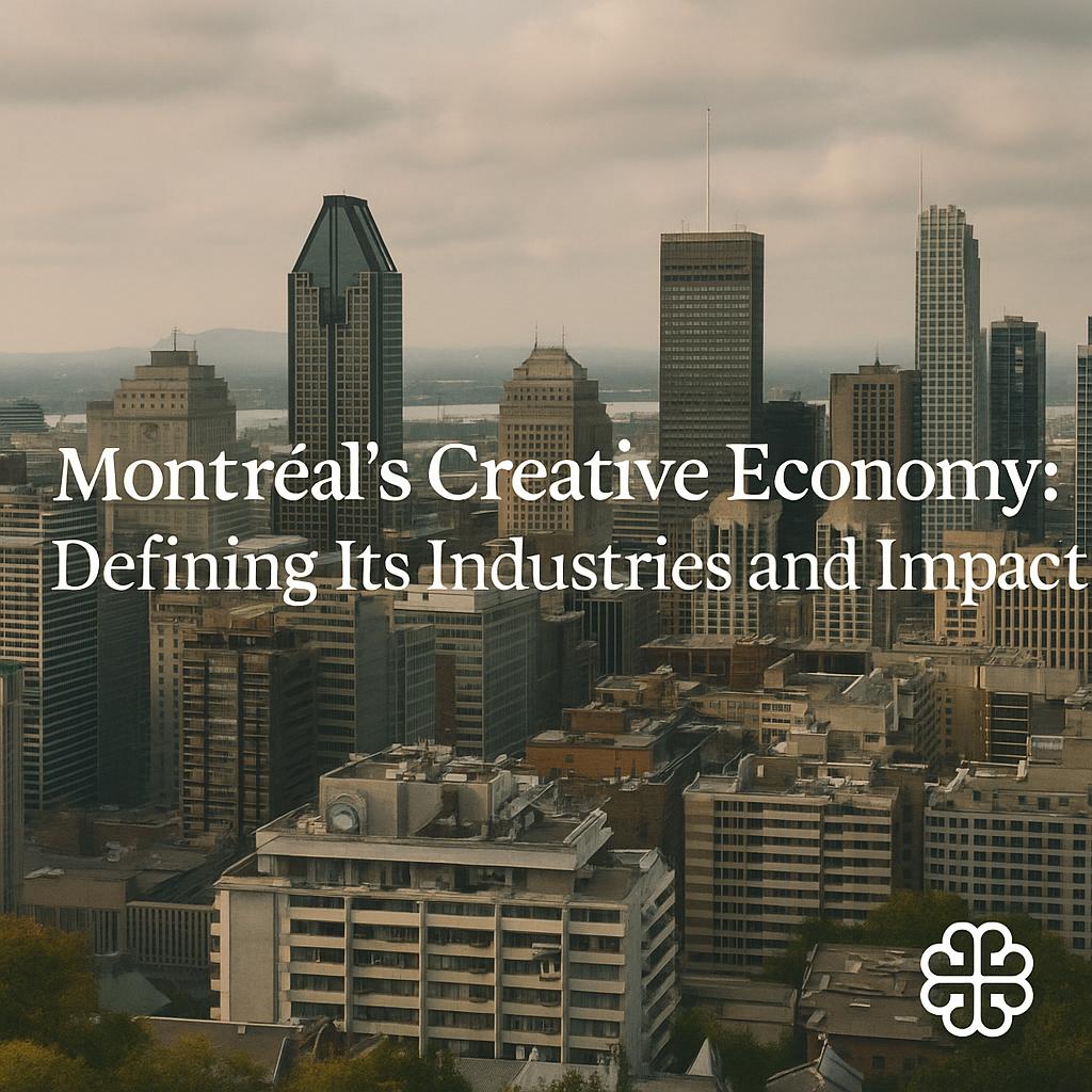 Montréal's Creative Economy: Defining Its Industries and Impact