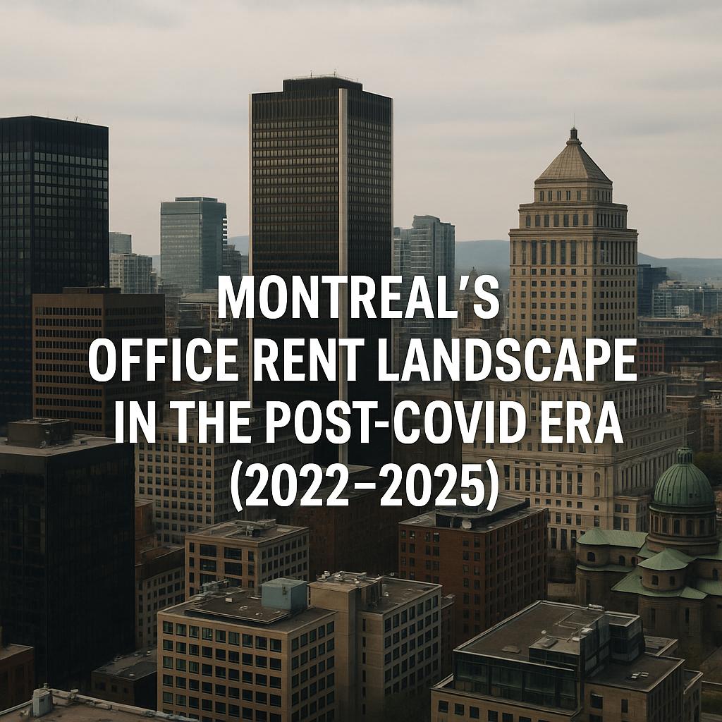 Montreal’s Office Rent Landscape in the Post-COVID Era (2022–2025)
