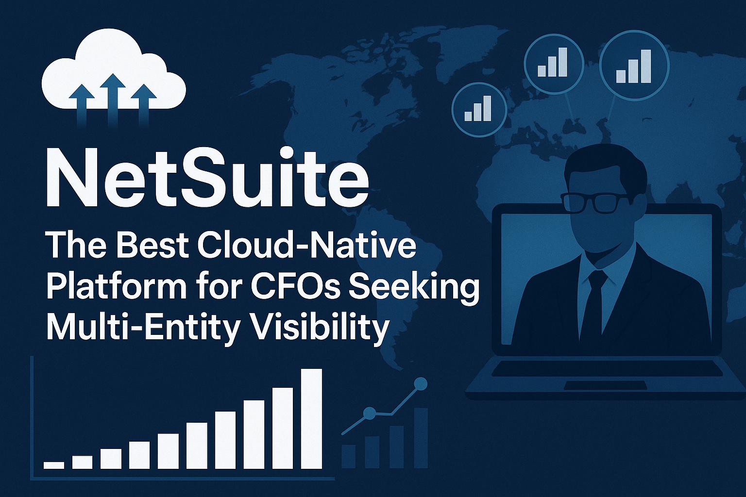 NetSuite for Multi-Entity Financial Management and Visibility